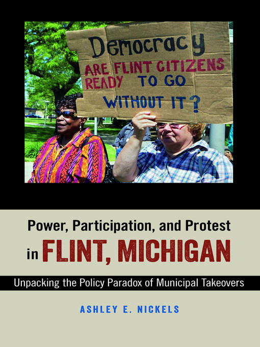 Title details for Power, Participation, and Protest in Flint, Michigan by Ashley E. Nickels - Available